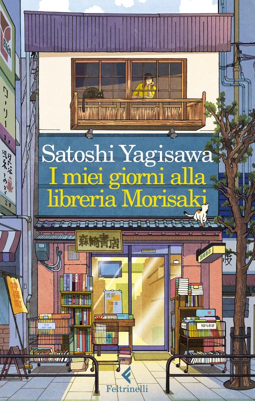 Copertina del libro di Satoshi Yagisawa I miei giorni alla libreria Morisaki edito da Feltrinelli