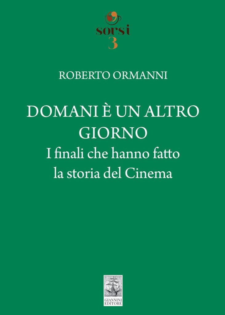 Domani è un altro giorno, i finali che hanno fatto la storia del cinema - libro di Roberto Ormanni edito da Giannini