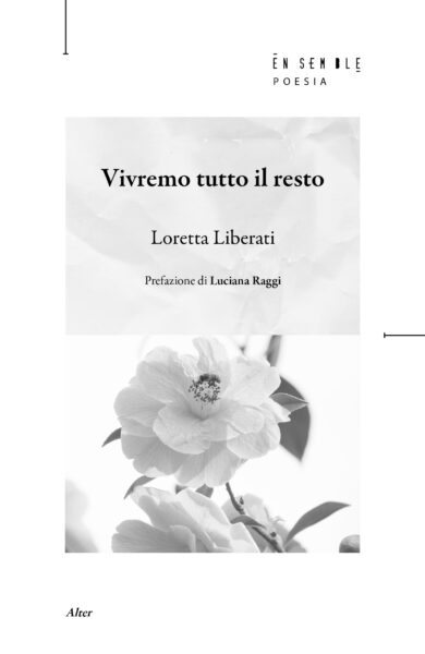 Copertina della silloge Vivremo tutto il resto di Loretta Liberati edita da Ensemble